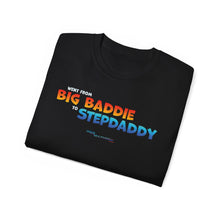 Load image into Gallery viewer, Big Baddie to Stepdaddy T-Shirt
