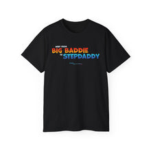 Load image into Gallery viewer, Big Baddie to Stepdaddy T-Shirt
